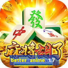 better anime 1.7 apk download